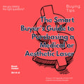 The Smart Buyer's Guide to Purchasing a Medical or Aesthetic Laser by Amaury J. Agoncillo VMS SOLUTIONS SHOP